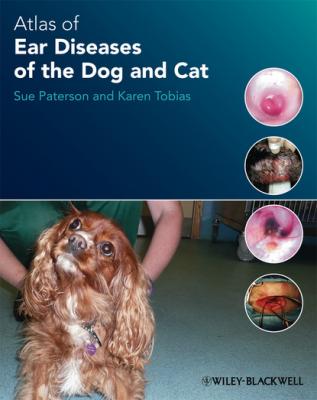 Atlas of Ear Diseases of the Dog and Cat - Sue Paterson 