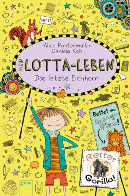 Mein Lotta-Leben (16). Das letzte Eichhorn - Alice Pantermüller Mein Lotta-Leben