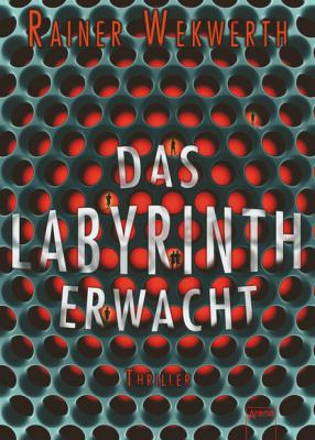 Das Labyrinth erwacht - Rainer Wekwerth Labyrinth-Trilogie