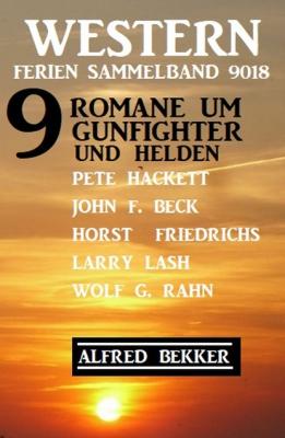 Western Ferien Sammelban 9018 - 9 Romane um Gunfighter und Helden - Pete Hackett 