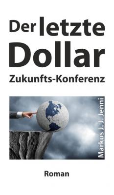Der letzte Dollar - Markus J. J. Jenni 