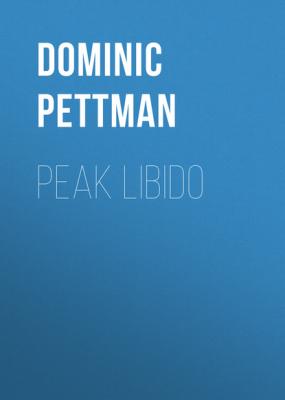 Peak Libido - Dominic  Pettman 