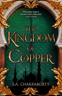 The Kingdom of Copper - S. A. Chakraborty The Daevabad Trilogy