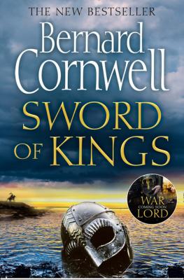 Sword of Kings - Bernard Cornwell The Last Kingdom Series