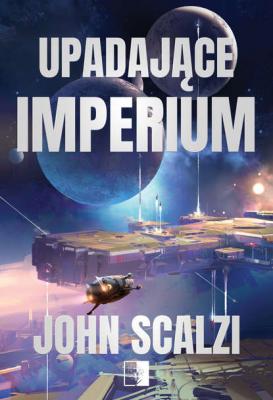 Upadające Imperium - John Scalzi 