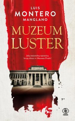 Muzeum luster - Luis Montero Thriller, sensacja, kryminał