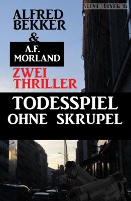 Todesspiel ohne Skrupel - Zwei Thriller - A. F. Morland 
