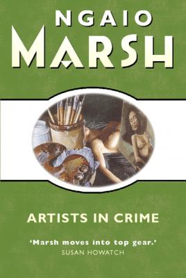 Artists in Crime - Ngaio  Marsh The Ngaio Marsh Collection
