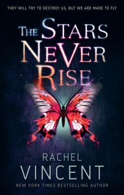 The Stars Never Rise - Rachel  Vincent MIRA Ink