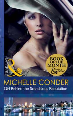 Girl Behind the Scandalous Reputation - Michelle Conder Mills & Boon Modern