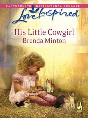 His Little Cowgirl - Brenda Minton Mills & Boon Love Inspired