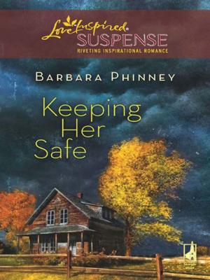 Keeping Her Safe - Barbara Phinney Mills & Boon Love Inspired