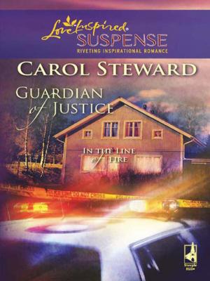 Guardian Of Justice - Carol Steward Mills & Boon Love Inspired