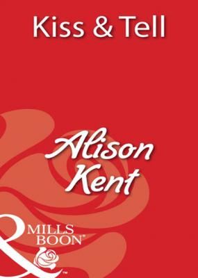 Kiss & Tell - Alison  Kent Mills & Boon Blaze