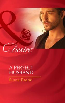A Perfect Husband - Fiona Brand The Pearl House