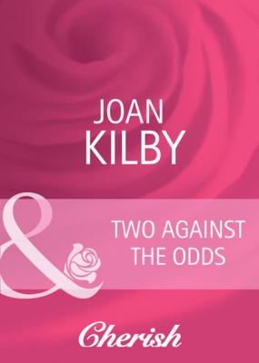 Two Against the Odds - Joan Kilby Mills & Boon Cherish