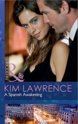 A Spanish Awakening - Kim Lawrence Mills & Boon Modern
