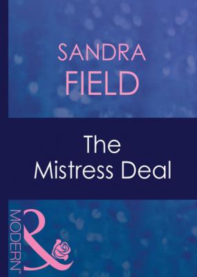 The Mistress Deal - Sandra Field Mills & Boon Modern