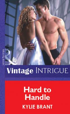 Hard To Handle - Kylie  Brant Mills & Boon Vintage Intrigue