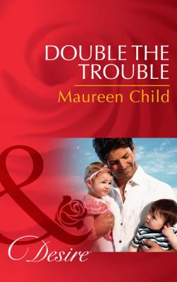 Double the Trouble - Maureen Child