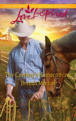The Cowboy's Homecoming - Brenda Minton Mills & Boon Love Inspired