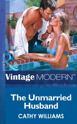 The Unmarried Husband - Cathy Williams Mills & Boon Modern
