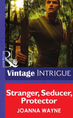 Stranger, Seducer, Protector - Joanna Wayne Mills & Boon Intrigue