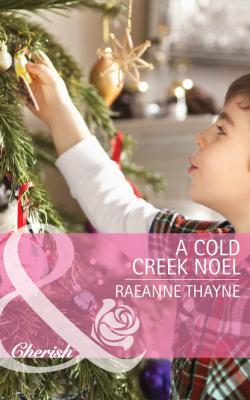 A Cold Creek Noel - RaeAnne Thayne The Cowboys of Cold Creek