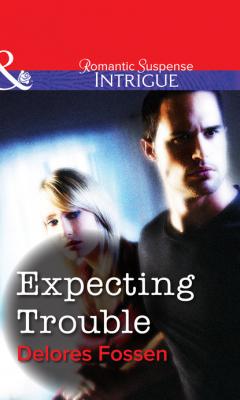 Expecting Trouble - Delores Fossen Mills & Boon Intrigue