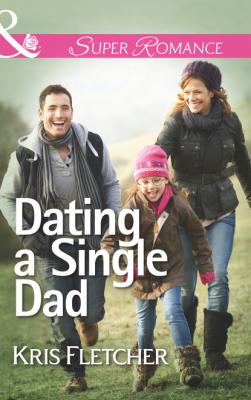Dating a Single Dad - Kris Fletcher Mills & Boon Superromance