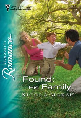 Found: His Family - Nicola Marsh Mills & Boon Silhouette