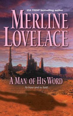 A Man of His Word - Merline Lovelace Mills & Boon Silhouette