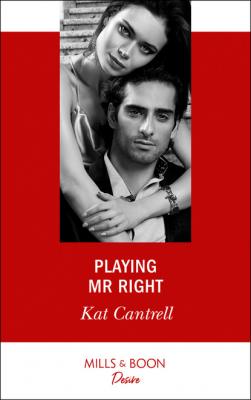 Playing Mr. Right - Kat Cantrell Switching Places