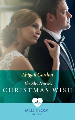The Shy Nurse's Christmas Wish - Abigail Gordon Mills & Boon Medical