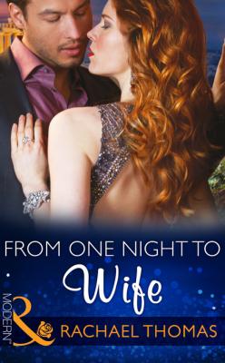 From One Night to Wife - Rachael Thomas Mills & Boon Modern