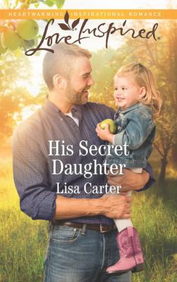 His Secret Daughter - Lisa  Carter Mills & Boon Love Inspired