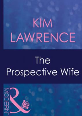 The Prospective Wife - Kim Lawrence Mills & Boon Modern