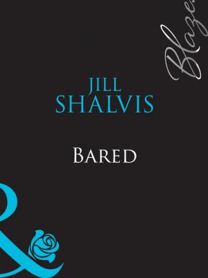 Bared - Jill Shalvis Mills & Boon Blaze