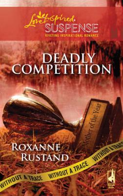 Deadly Competition - Roxanne Rustand Mills & Boon Love Inspired