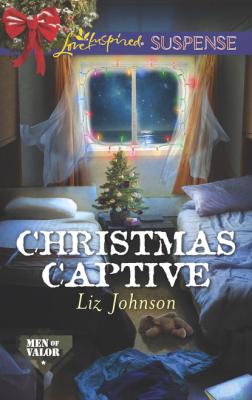 Christmas Captive - Liz  Johnson Men of Valor
