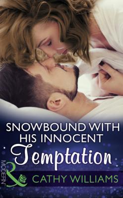 Snowbound With His Innocent Temptation - Cathy Williams Mills & Boon Modern