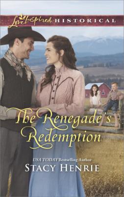The Renegade's Redemption - Stacy Henrie Mills & Boon Love Inspired Historical