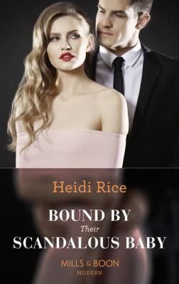 Bound By Their Scandalous Baby - Heidi Rice Mills & Boon Modern