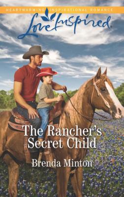 The Rancher's Secret Child - Brenda Minton Bluebonnet Springs