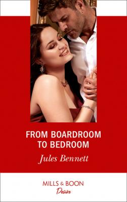 From Boardroom To Bedroom - Jules Bennett Mills & Boon Desire