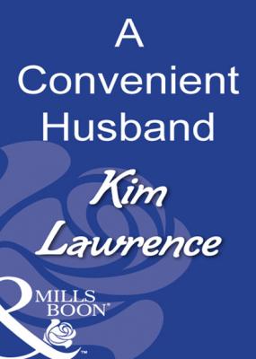 A Convenient Husband - Kim Lawrence Mills & Boon Modern