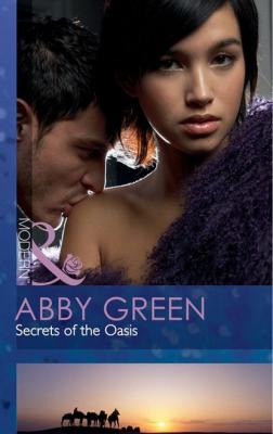 Secrets of the Oasis - Эбби Грин Mills & Boon Modern