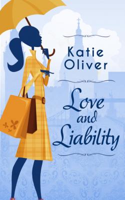 Love And Liability - Katie  Oliver 