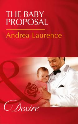 The Baby Proposal - Andrea Laurence Billionaires and Babies