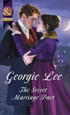 The Secret Marriage Pact - Georgie Lee Mills & Boon Historical
